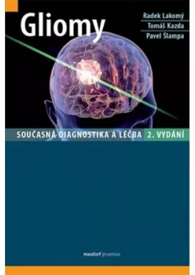 Gliomy - Současná diagnostika a léčba