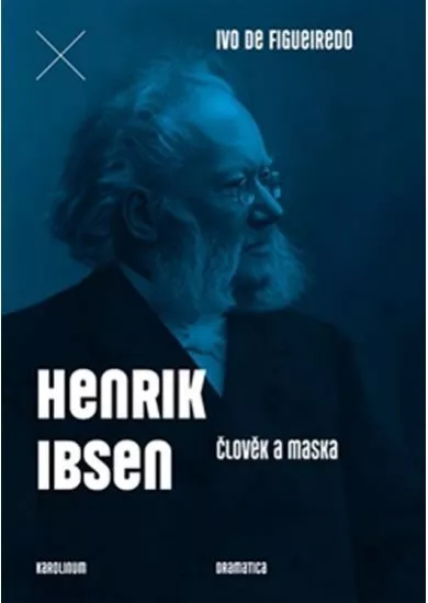 Henrik Ibsen - Člověk a maska