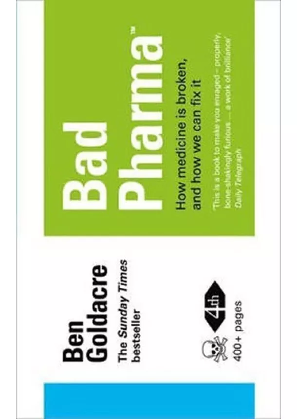 Bad Pharma - How Medicine is Broken, and How We Can Fix It