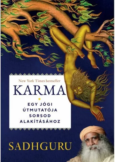 Karma - Sadhguru - Egy jógi útmutatója sorsod alakításához