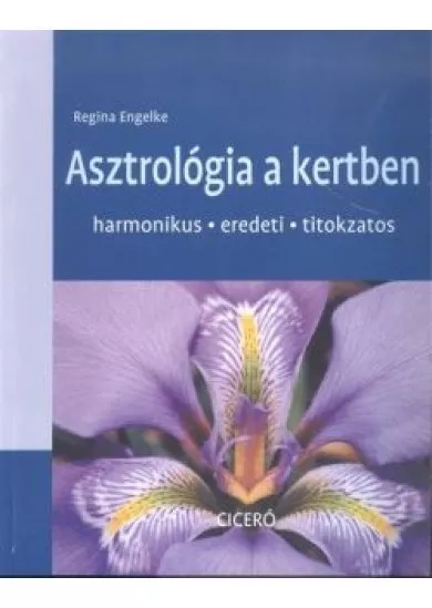 Asztrológia a kertben /Harmonikus, eredeti, titokzatos