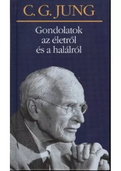 GONDOLATOK AZ ÉLETRŐL ÉS A HALÁLRÓL