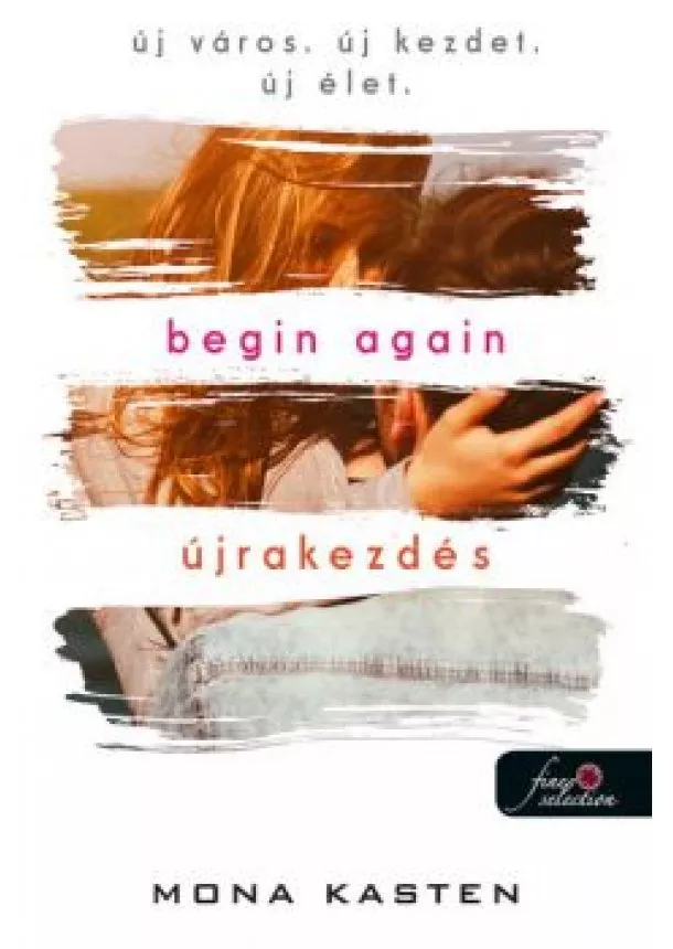 Mona Kasten - Begin Again - Újrakezdés - Újrakezdés 1.