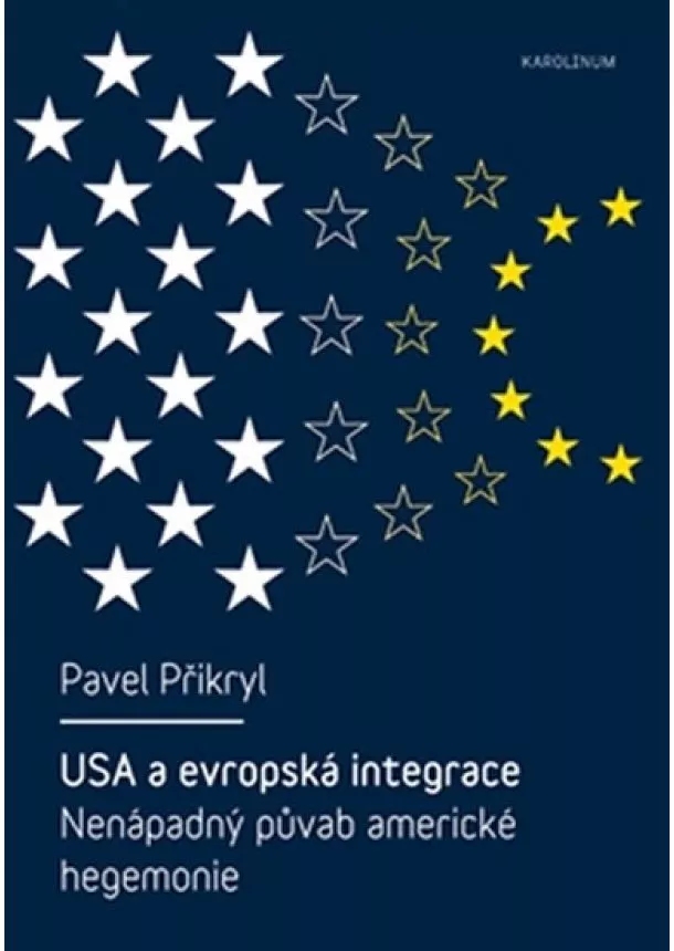 Pavel Přikryl - USA a evropská integrace: nenápadný půvab americké hegemonie