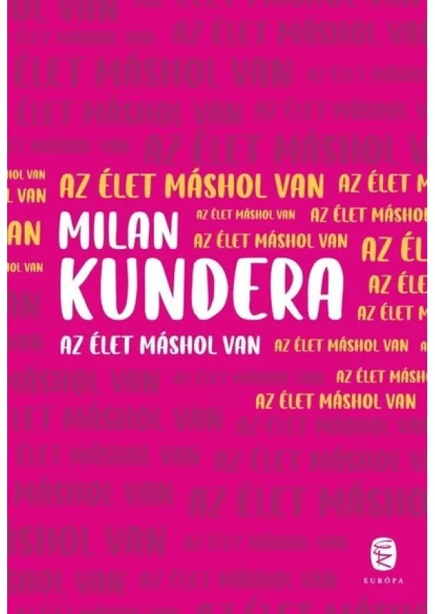 Milan Kundera - Az élet máshol van (új kiadás)