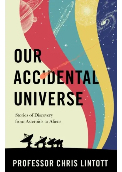 Our Accidental Universe