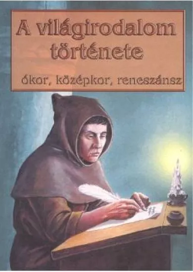A VILÁGIRODALOM TÖRTÉNETE