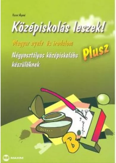 Középiskolás leszek! /Magyar nyelv és irodalom plusz