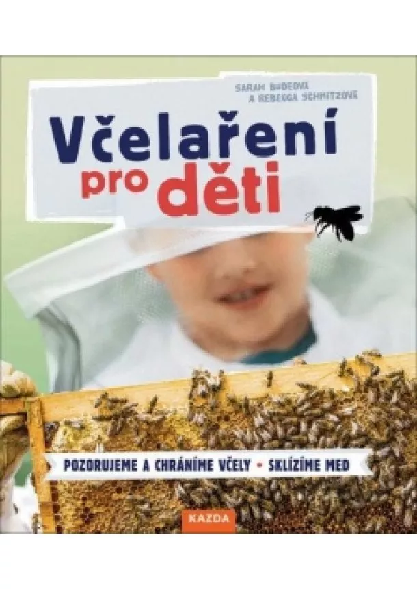 Sarah Budeová, Rebecca Schmitzová - Včelaření pro děti * Pozorujeme a chrání