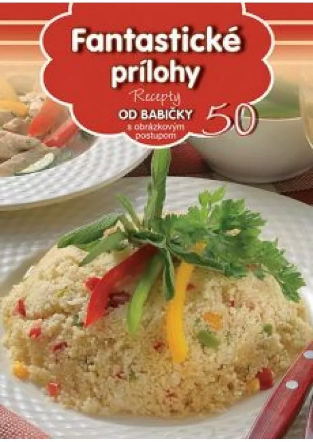 Fantastické prílohy (50) - Recepty od babičky s obrázkovým postupom