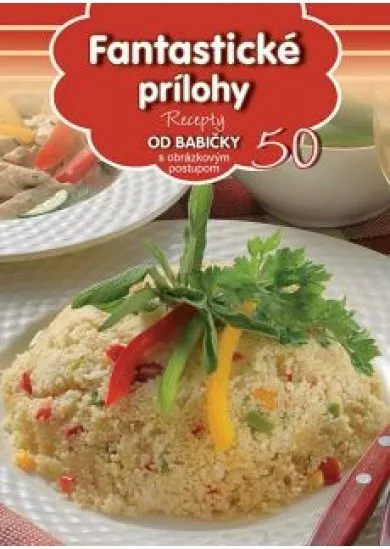 Fantastické prílohy (50) - Recepty od babičky s obrázkovým postupom