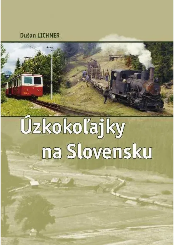 Dušan Lichner - Úzkokoľajky na Slovensku