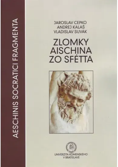 Zlomky Aischina zo Sfétta - Úvodná štúdia, grécky a latinský text, preklad zlomkov a komentár