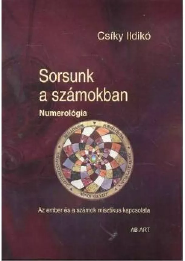 CSIKY ILDIKÓ - SORSUNK A SZÁMOKBAN - NUMEROLÓGIA