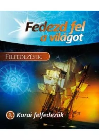 Fedezd fel a világot! 1 - Korai ​felfedezők