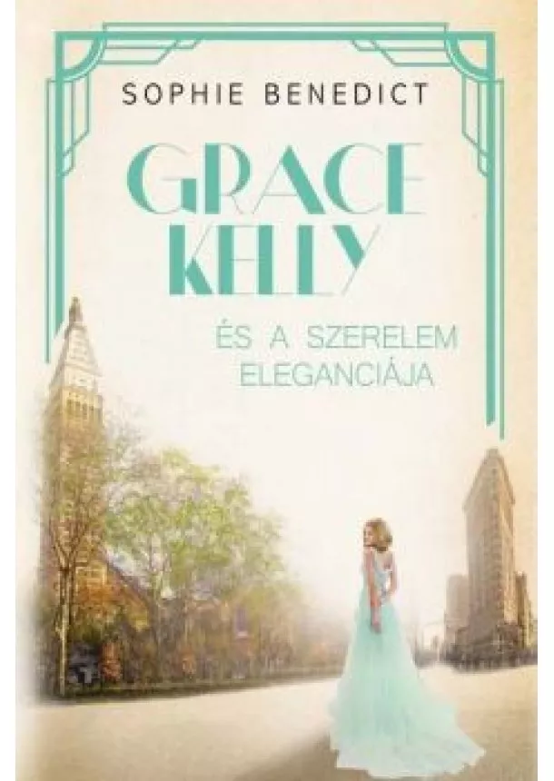 Sophie Benedict - Grace Kelly és a szerelem eleganciája