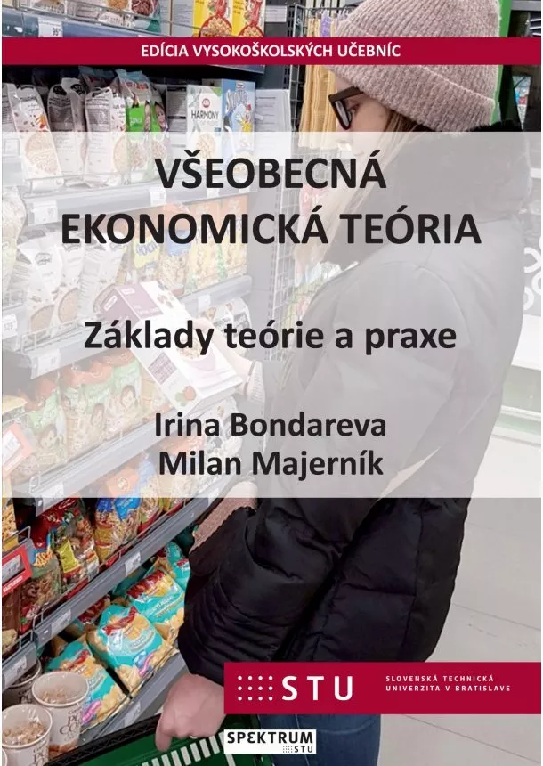 Irina Bondareva, Milan Majerník - Všeobecná ekonomická teória - Základy teórie a praxe