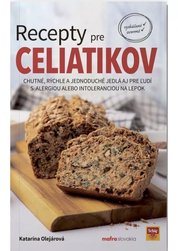 Katarína Olejárová - Recepty pre celiatikov - Chutné, rýchle a jednoduché jedlá aj pre ľudí s alergiou alebo intoleranciou na lepok