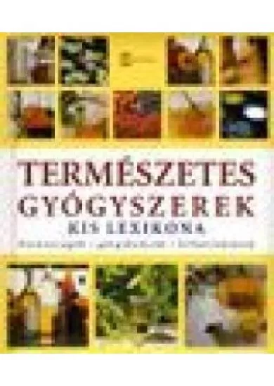 TERMÉSZETES GYÓGYSZEREK KIS LEXIKONA