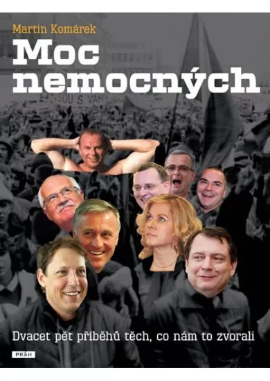 Moc nemocných - Dvacet pět příběhů těch, kdo nám to zvorali