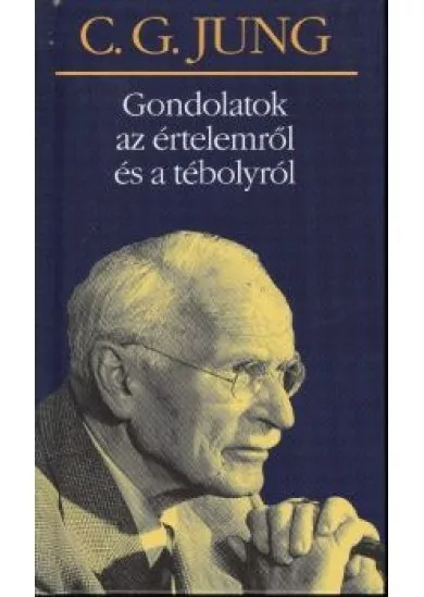 GONDOLATOK AZ ÉRTELEMRŐL ÉS A TÉBOLYRÓL