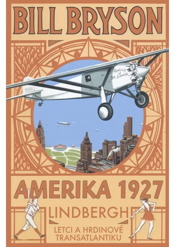 Bill Bryson - AMERIKA 1927 - Lindbergh: Letci a hrdinové transatlantiku