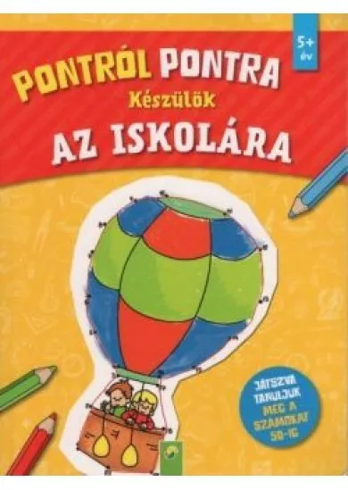 Pontról pontra: Készülök az iskolába - Játszva tanuljuk meg a számokat 50-ig