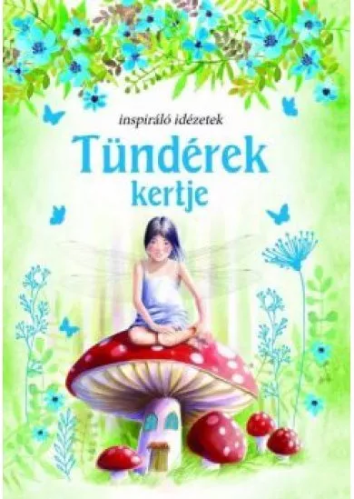 Tündérek kertje - Inspiráló idézetek