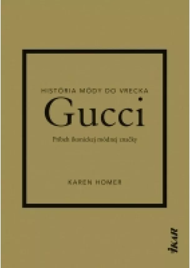 Karen Homer - Gucci: Príbeh ikonickej módnej značky