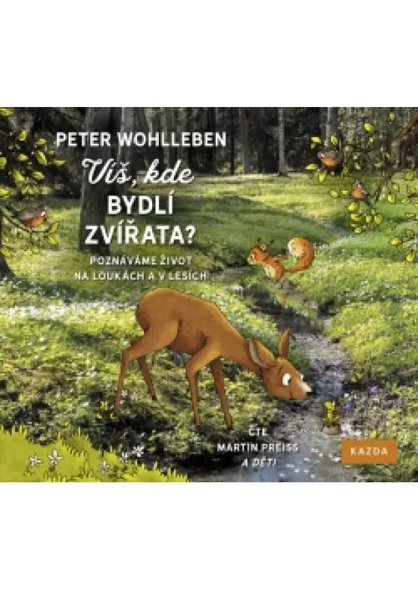 Peter Wohlleben - Víš, kde bydlí zvířata? - Poznáváme živo