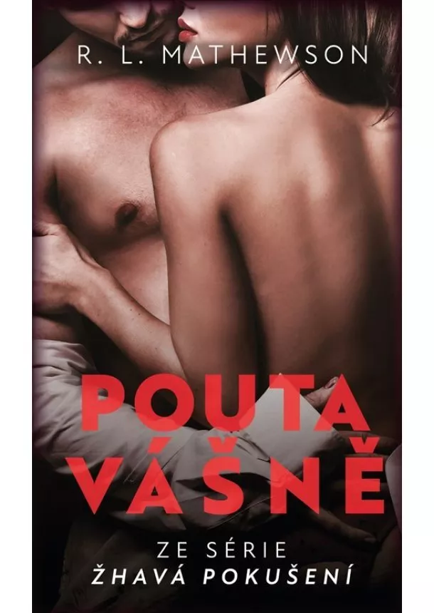 R. L. Mathewsonová - Žhavá pokušení: Pouta vášně