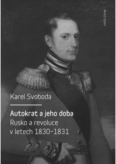 Autokrat a jeho doba - Rusko a revoluce v letech 1830-1831