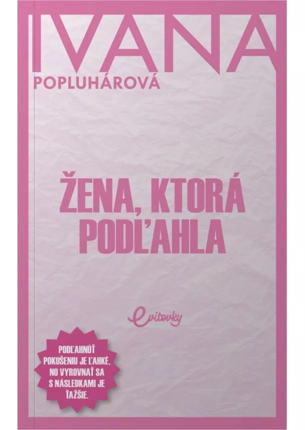 Ivana Popluhárová - Žena, ktorá podľahla