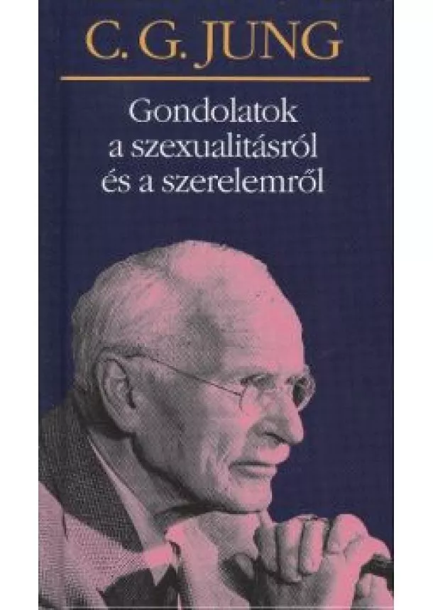C.G. JUNG - GONDOLATOK A SZEXUALITÁSRÓL ÉS A SZERELEMRŐL