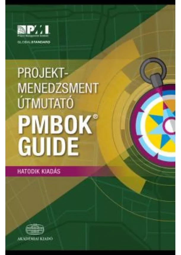 Project Management Institute - Projektmenedzsment útmutató (6. kiadás) - Projektmenedzsereknek, projektmenedzserektől