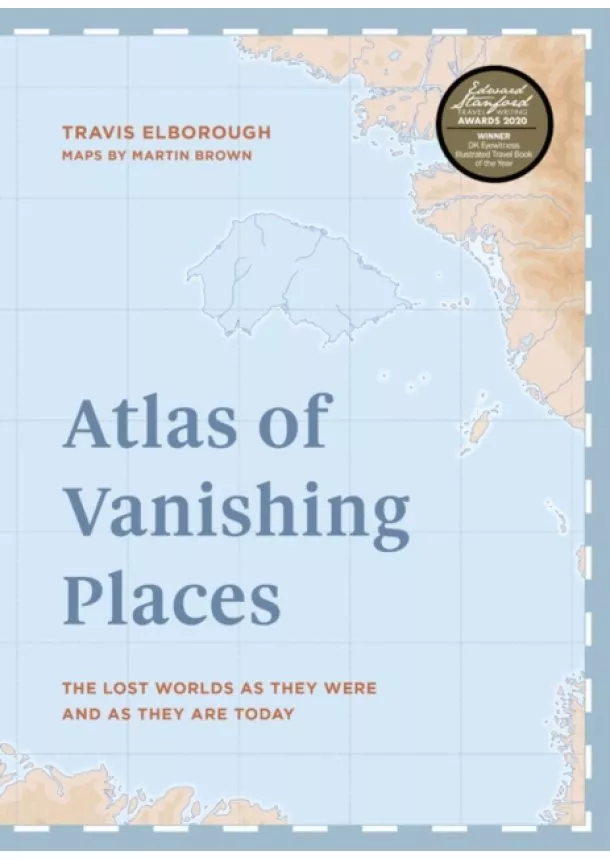 Travis Elborough - Atlas of Vanishing Places:The lost worlds as they were and as they are today