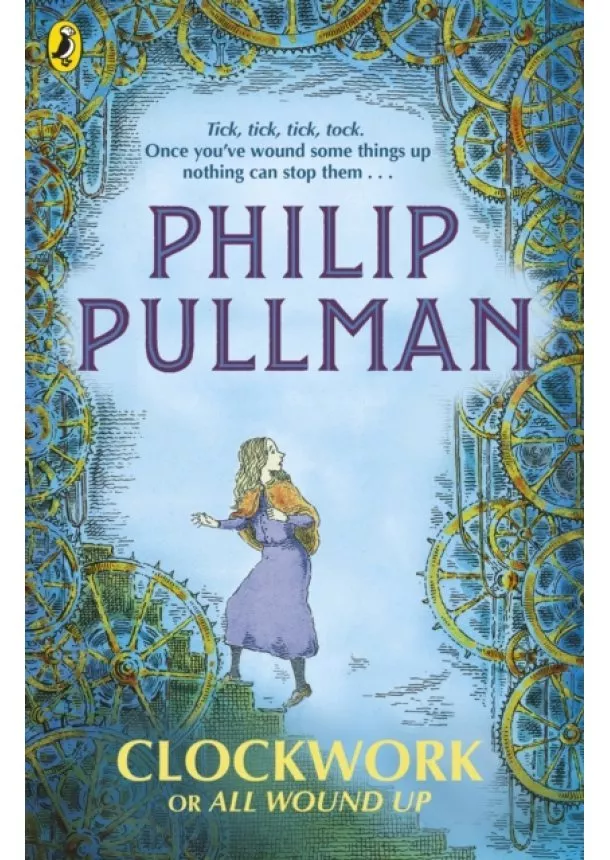 Philip Pullman - Clockwork or All Wound Up