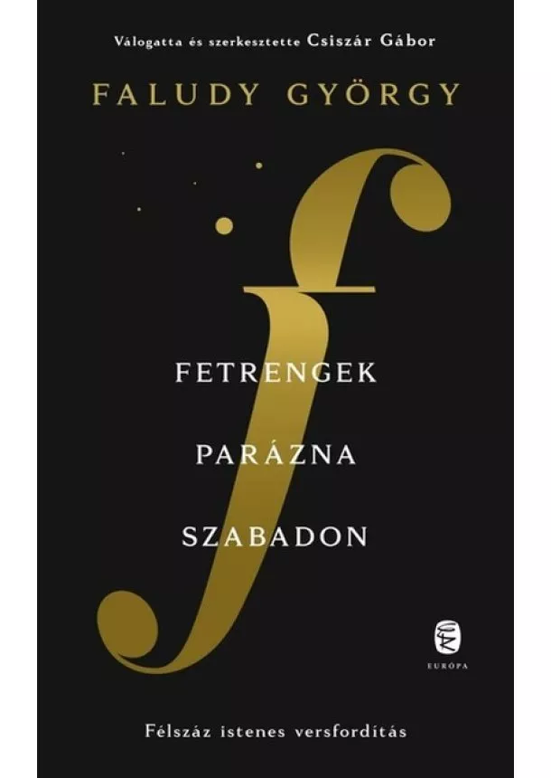 Faludy György - Fetrengek parázna szabadon - Félszáz istenes versfordítás