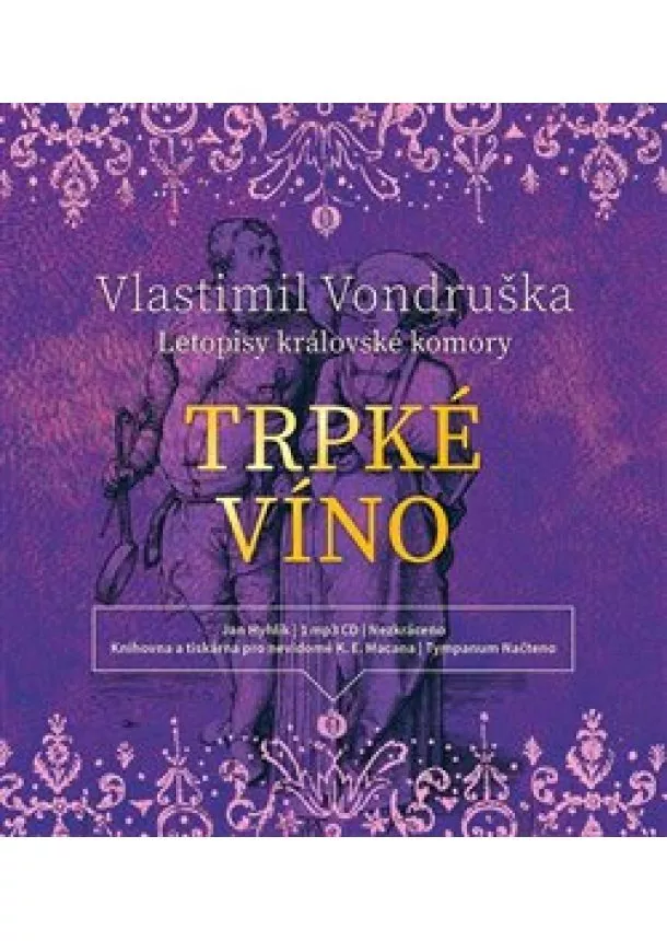Vlastmil Vondruška, Tympanum - Trpké víno (1x Audio na CD - MP3) - Letopisy královské komory III.