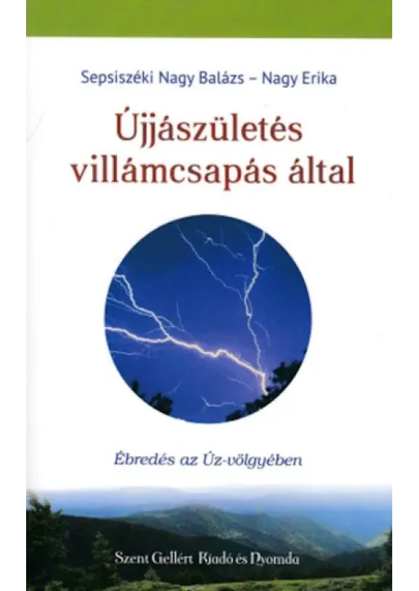 Sepsiszéki Nagy Balázs - Újjászületés villámcsapás által - Ébredés az Úz-völgyében