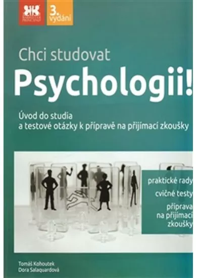 Chci studovat Psychologii! - Úvod do studia a testové otázky k přípravě na přijímací zkoušky