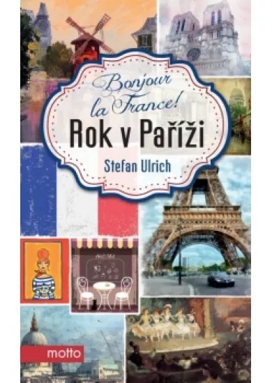 Bonjour la France! Rok v Paříži