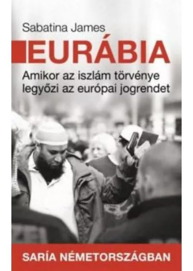 Eurábia - Amikor az iszlám törvénye legyőzi az európai jogrendet