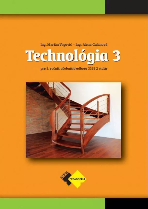 Ing.Marán Vagovič, Ing.Alena Galanová - Technológia 3 - stolár - pre 3. ročník učebného odboru stolár