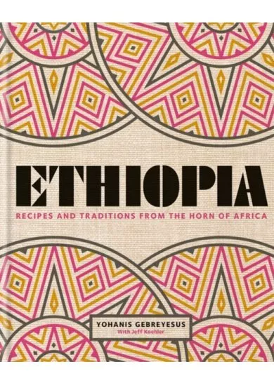 Ethiopia : Recipes and traditions from the horn of Africa