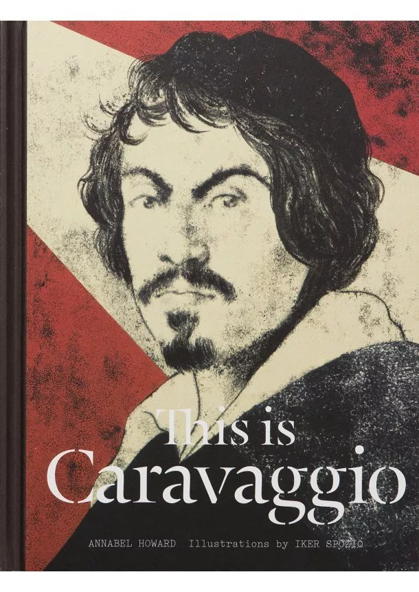Annabel Howard, Iker Spozio - This is Caravaggio