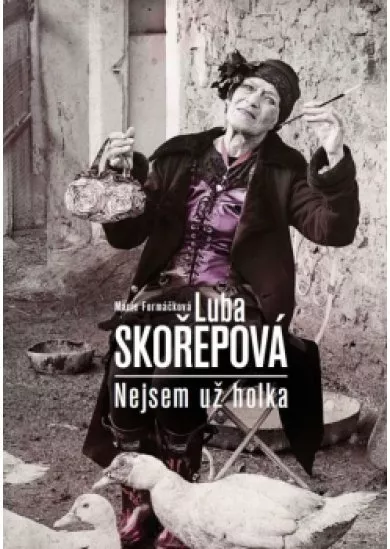Luba Skořepová: Nejsem už holka