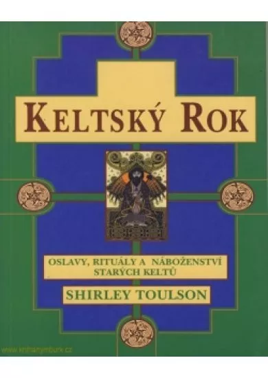 Keltský rok - oslavy, rituály a náboženství starých Keltů