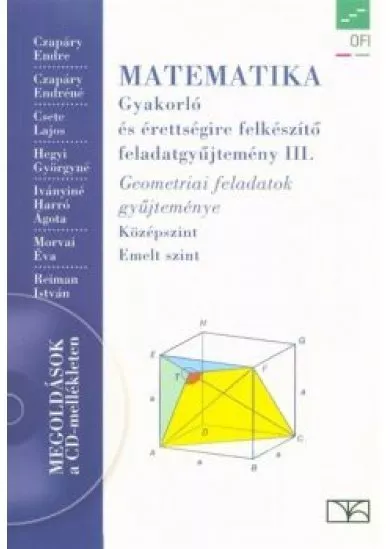 Matematika - Gyakorló és érettségire felkészítő feladatgyűjtemény III. /Geometriai feladatok gyűjteménye (CD-melléklette