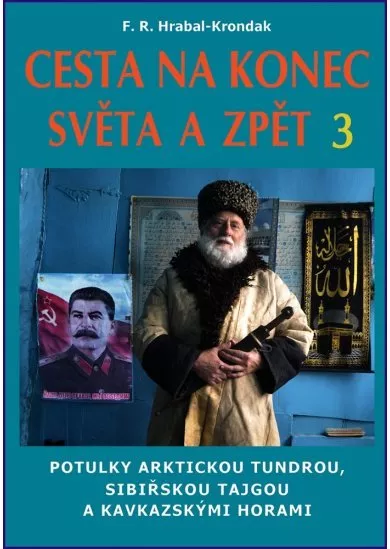 Cesta na konec světa a zpět 3 - Potulky arktickou tundrou, sibiřskou tajgou a kavkazskými horami